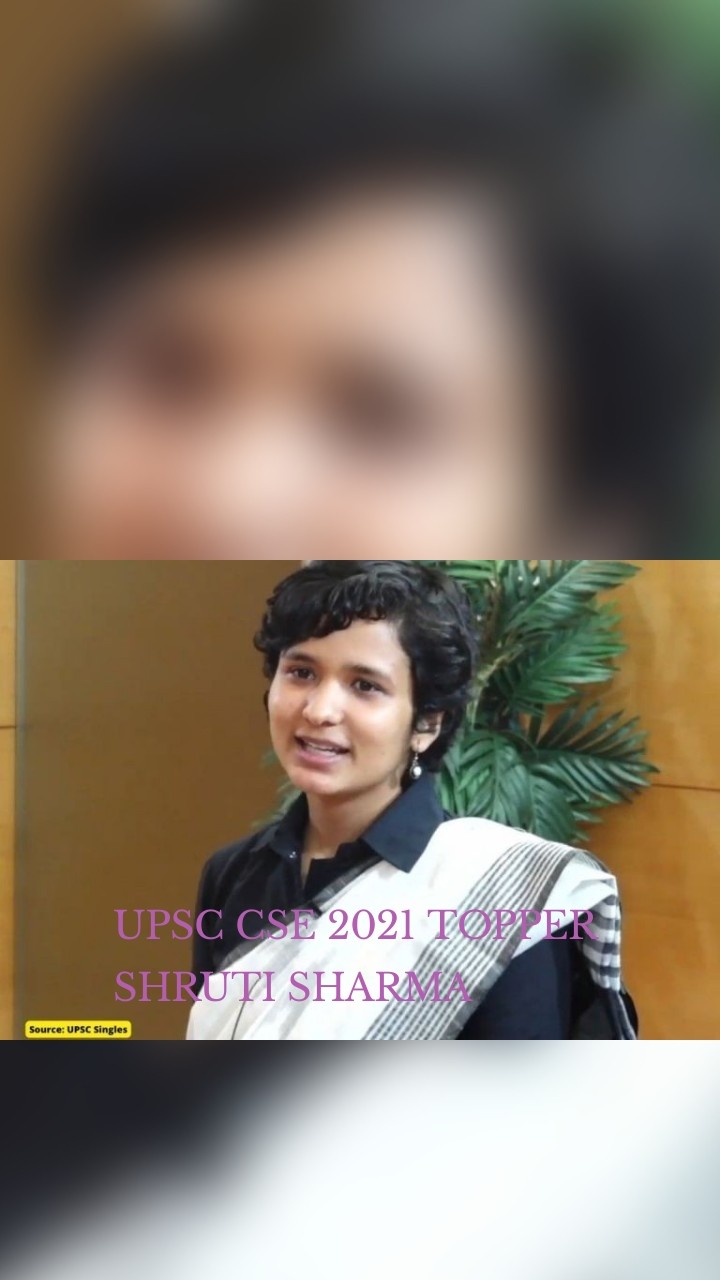 UPSC CSE 2021 TOPPER 
SHRUTI SHARMA 